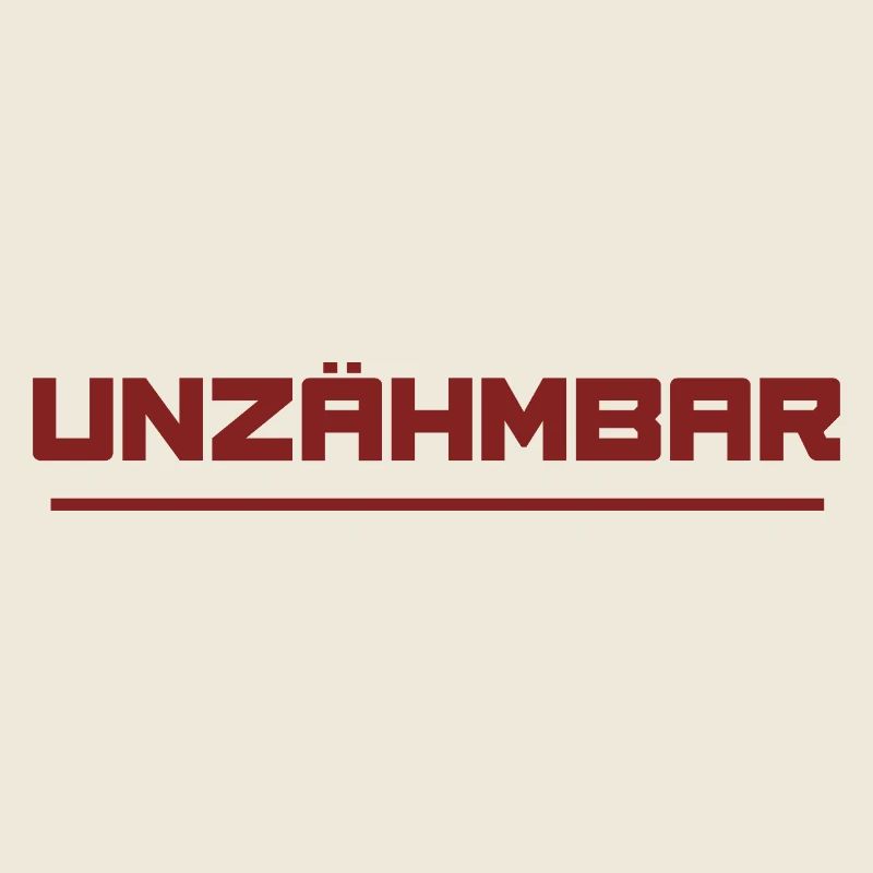 UNZÄHMBAR
