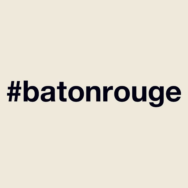 BATON ROUGE Hashtag