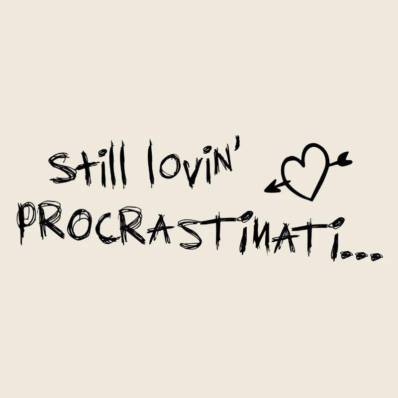 still lovin procrastination schwarz