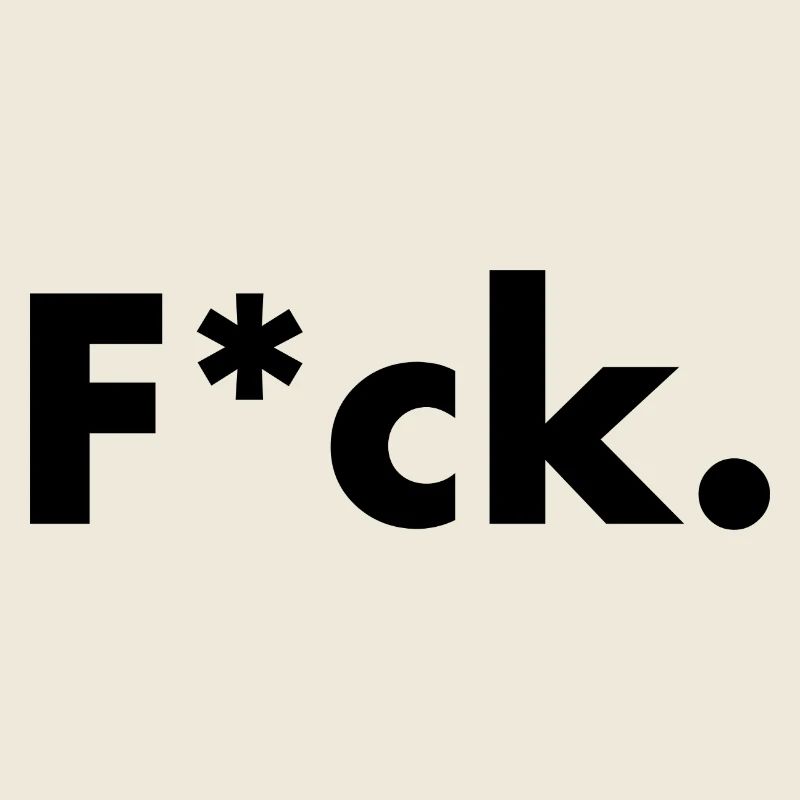 F*ck.