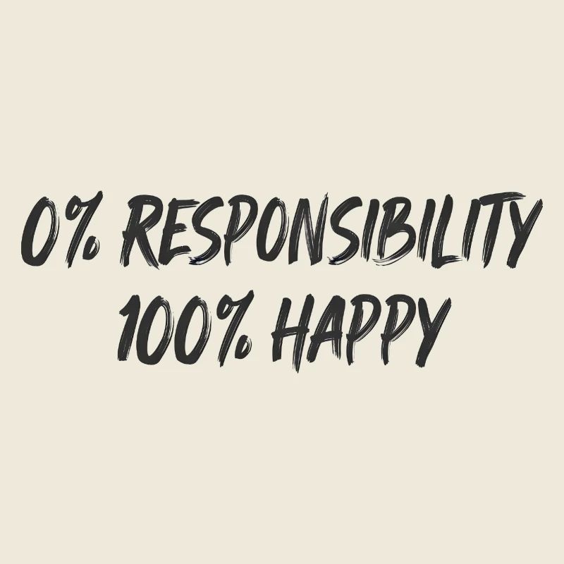 0 % Responsabilité 100 % Bonheur