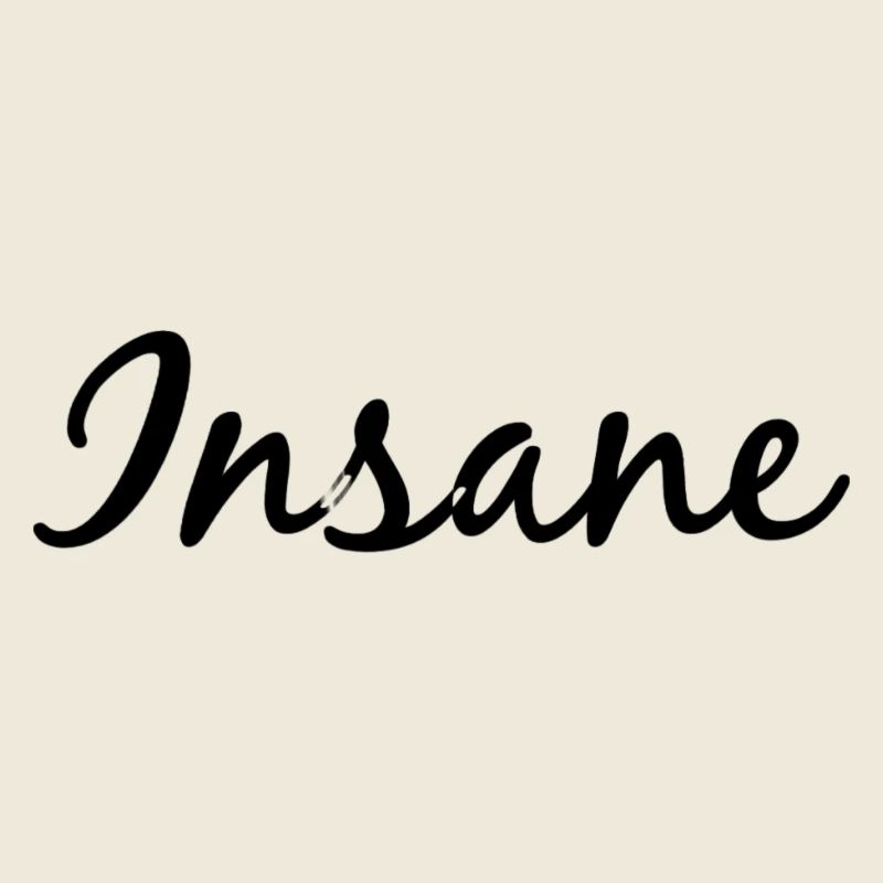 Insane
