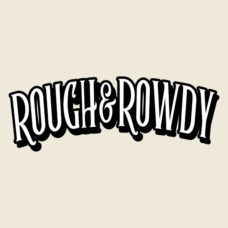 rough and rowdy