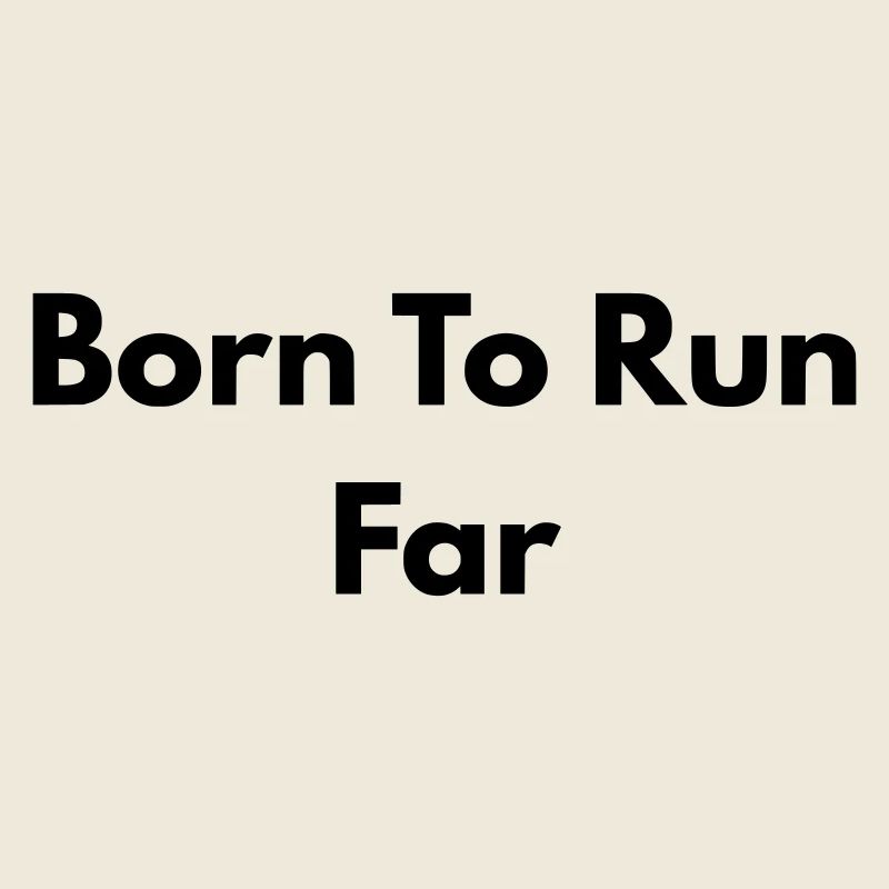 Born to run far