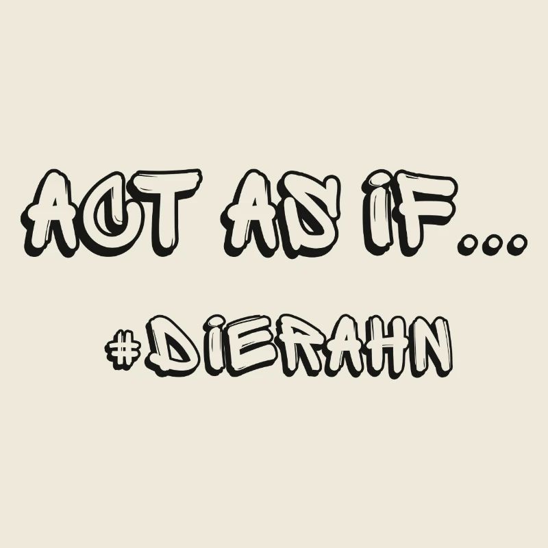 Act as if... #dierahn