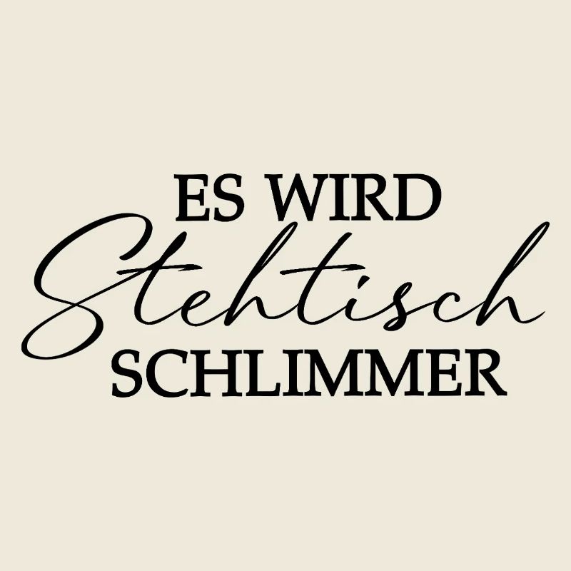 Es wird Stehtisch schlimmer - Typografie Motiv