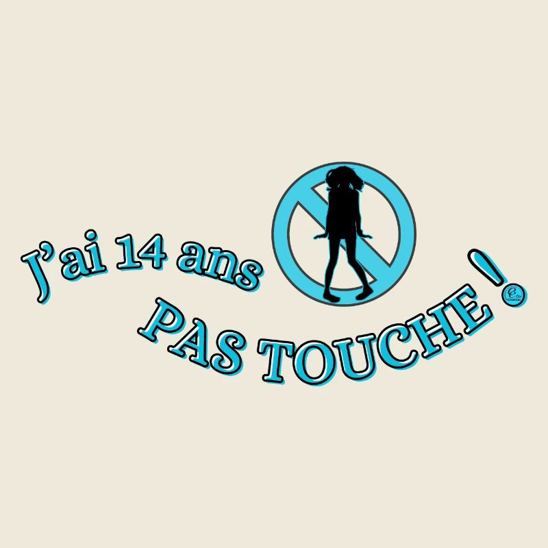 J'ai 14 ans, pas touche !