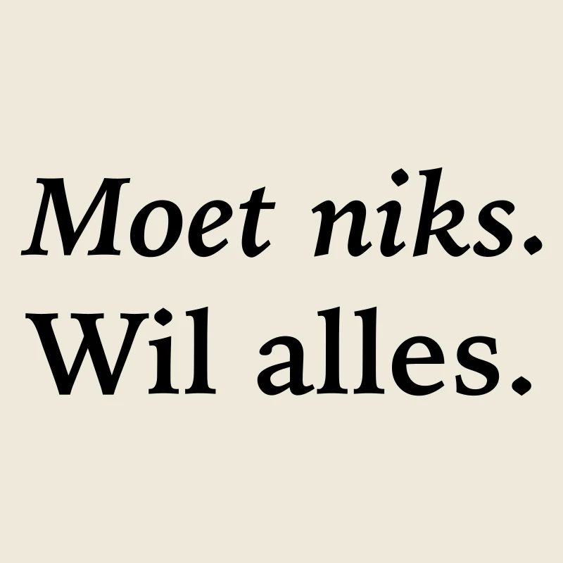 Ich muss nichts tun, will alles