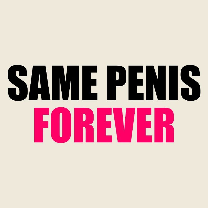 Same penis forever