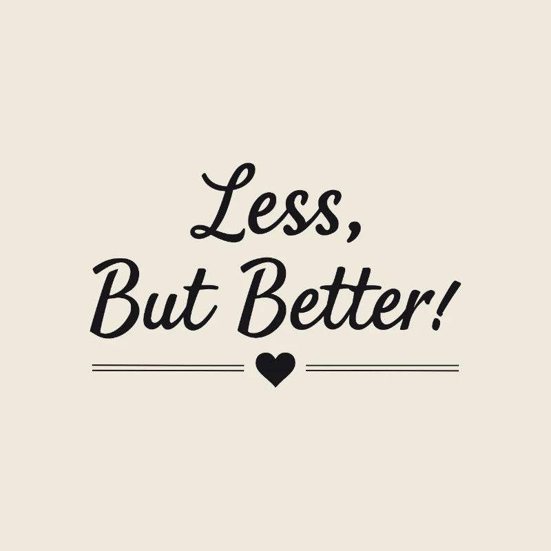 Less But Better Spruch Zitat