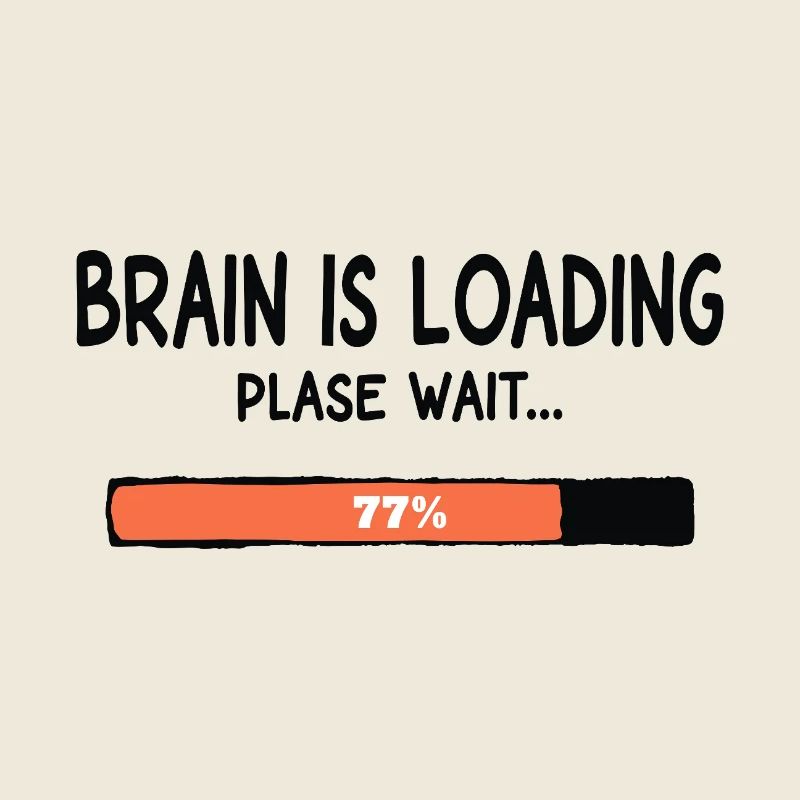 Brain Is Loading Please Wait Lustiger Spruch