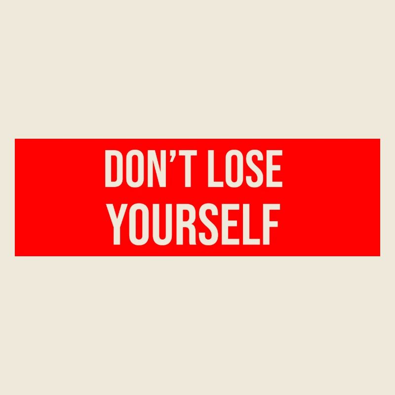 Don t lose yourself Spruch Reminder