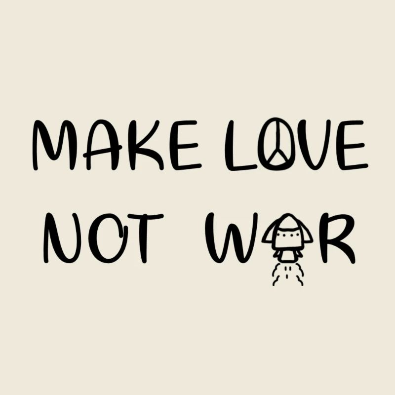 Make love - not war