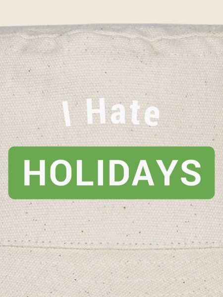 I hate holidays