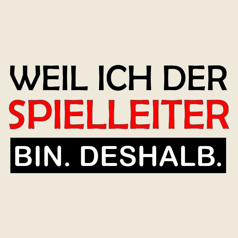 Weil ich der Spielleiter bin Deshalb Rollenspiel 