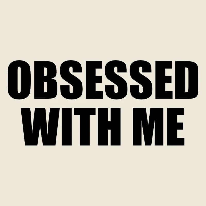 obsessed with me