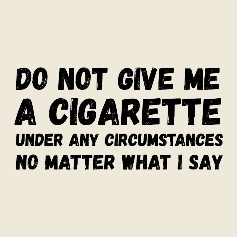 Ne me donne pas de cigarette