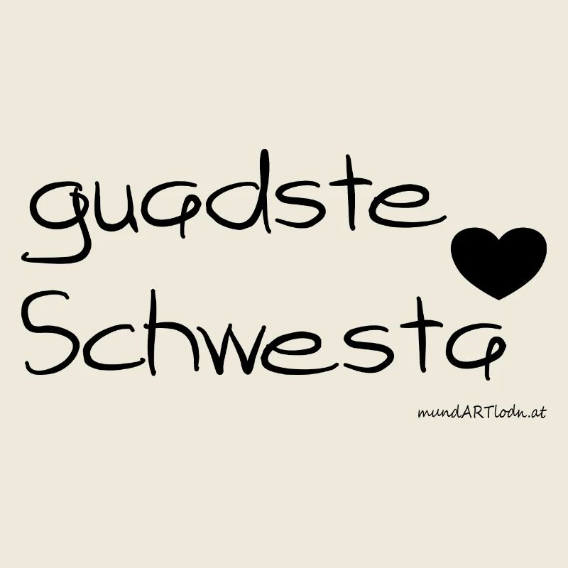 guadste Schwesta - beste Schwester, Dialekt