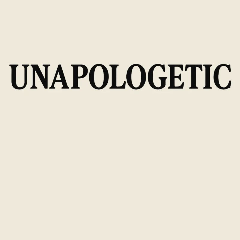 UNAPOLOGETIC
