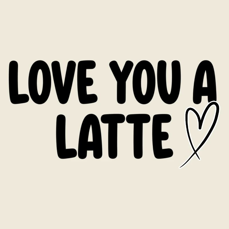 Love You A Latte – Jeu de mots sur le café