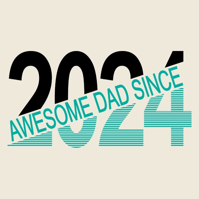 Awesome dad since 2024
