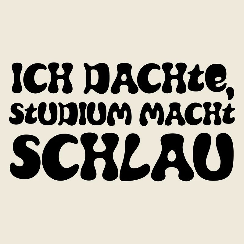 Ich dachte, Studium macht schlau