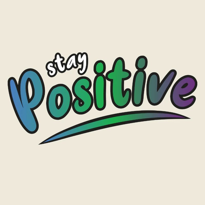 Stay positive