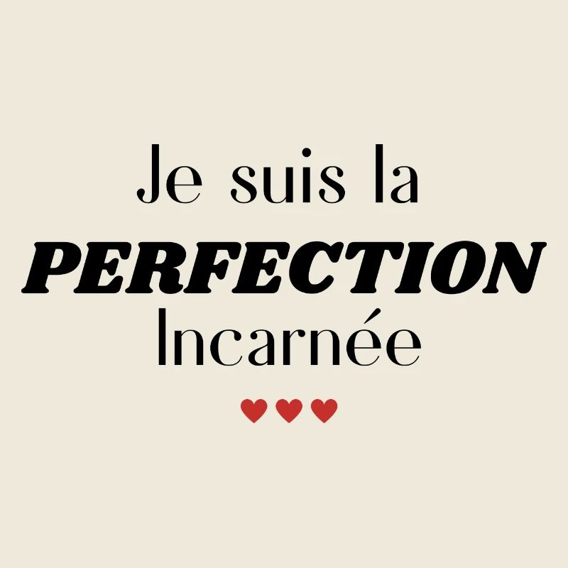 Ich bin die fleischgewordene Perfektion
