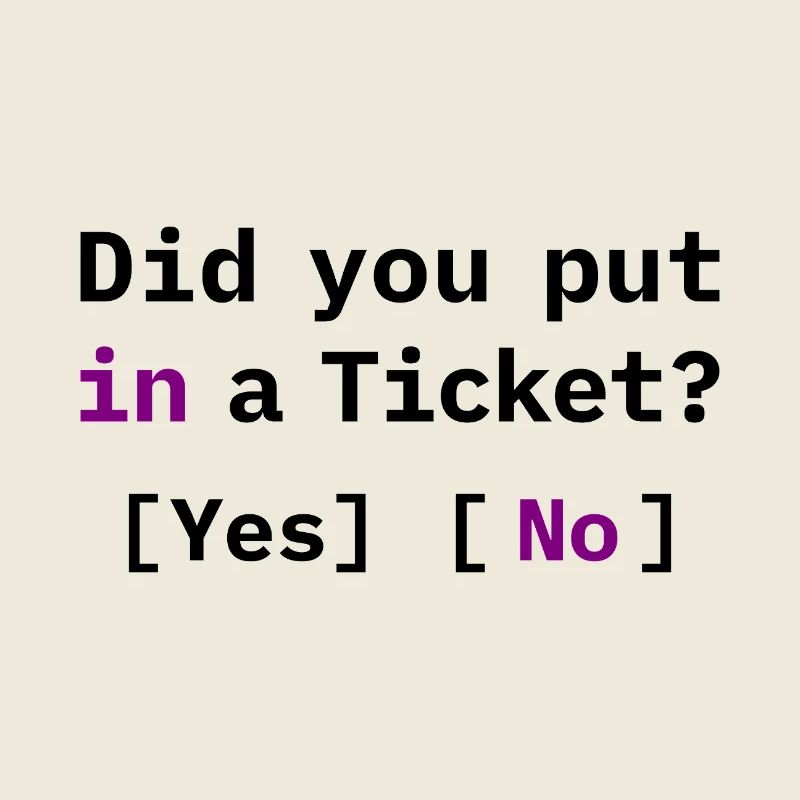 Hast du ein Ticket erstellt? Lustiges IT Meme