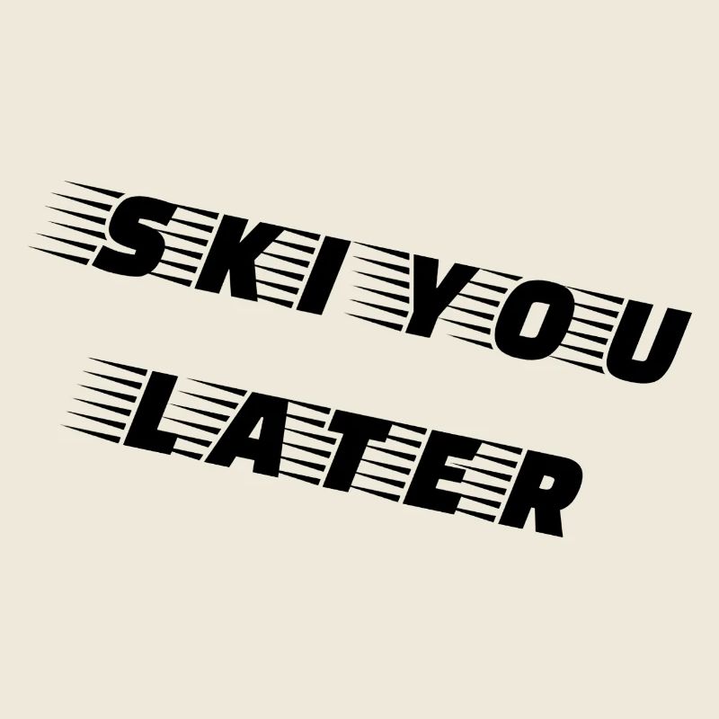 SKI YOU LATER – Drôle de dicton de ski
