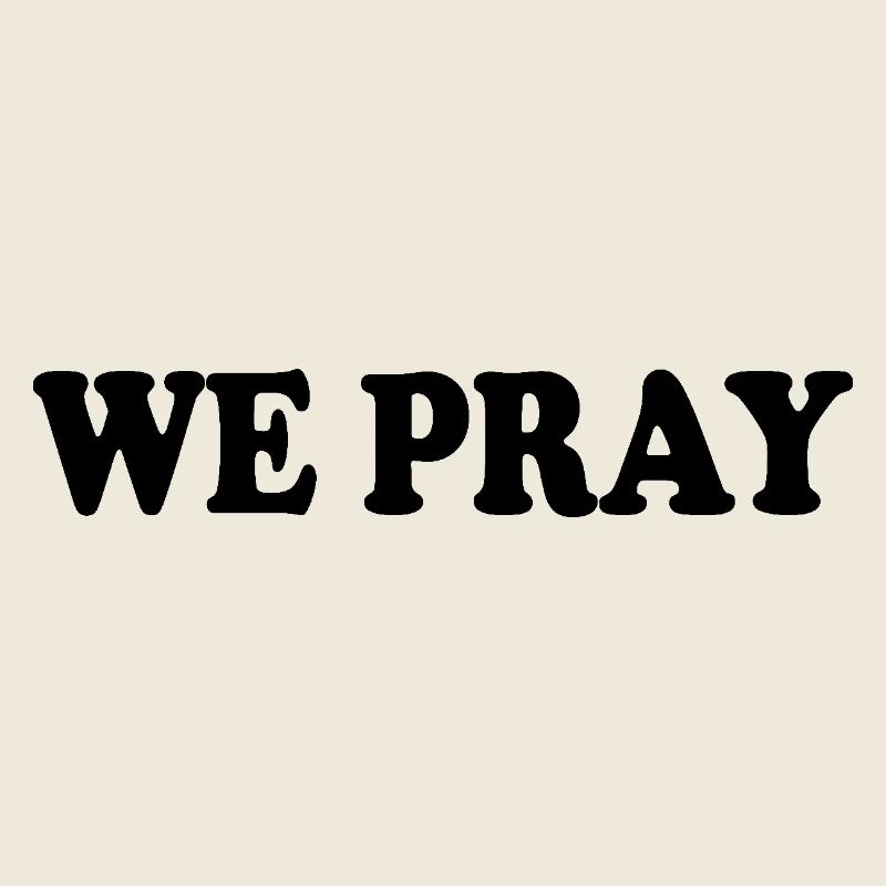 We pray