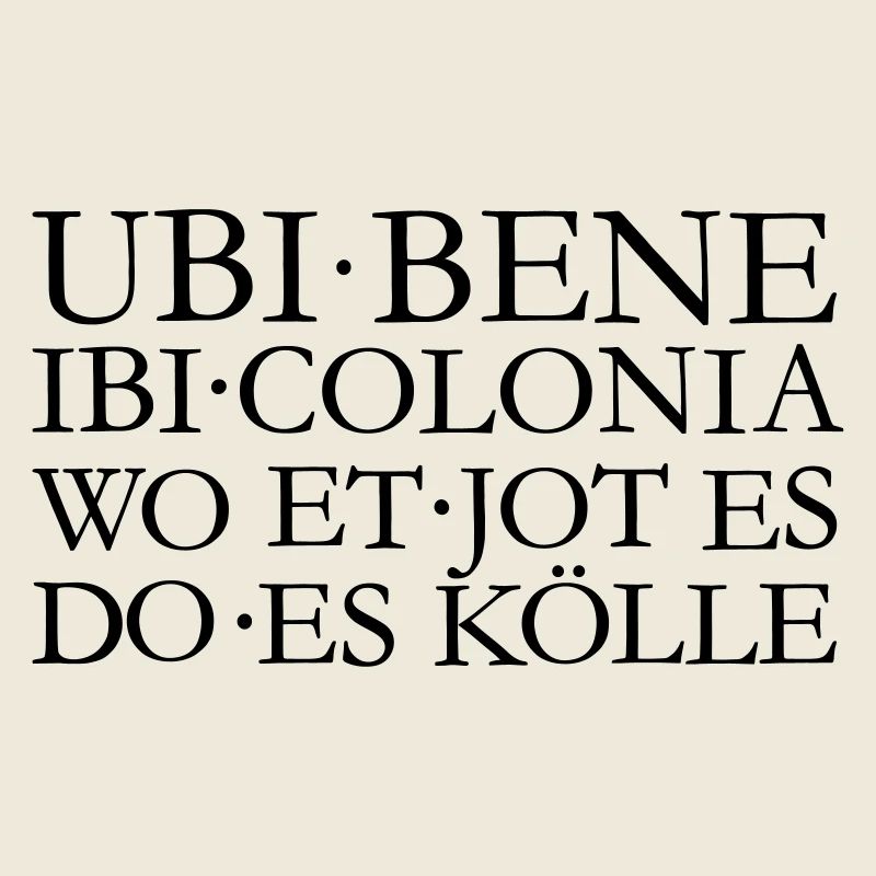 UBI BENE IBI COLONIA Kölsch Köln Design