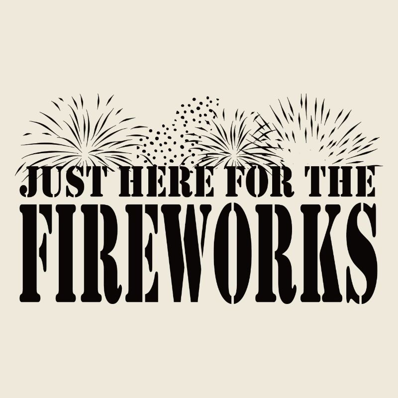 Just Here for the Fireworks