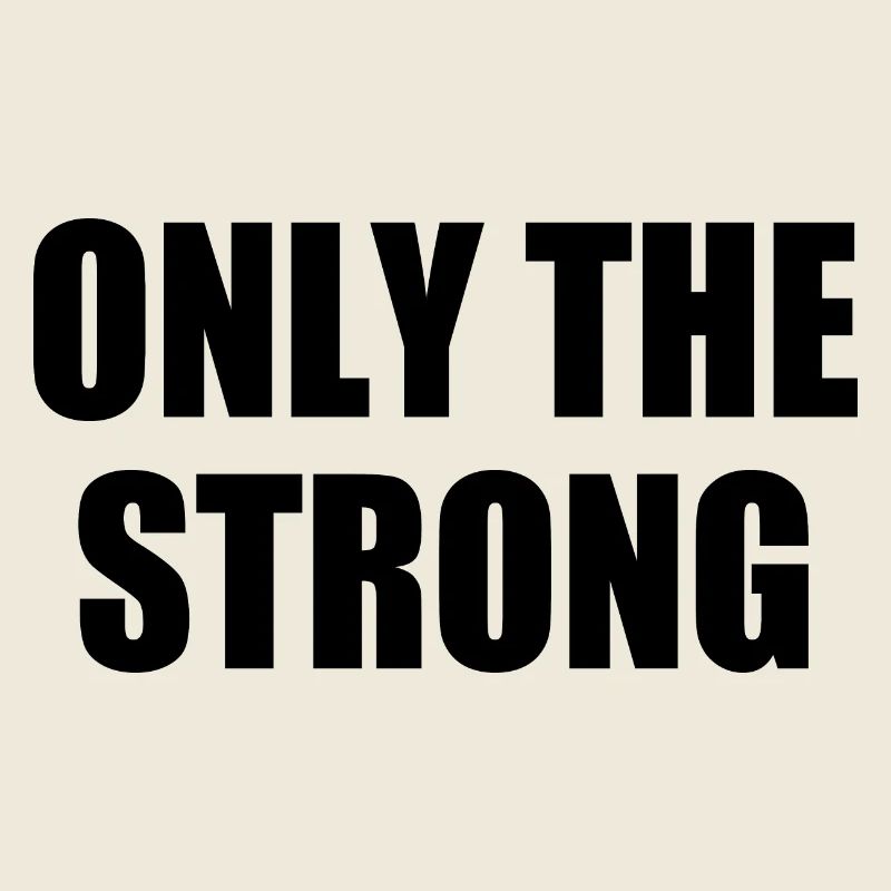 only the strong