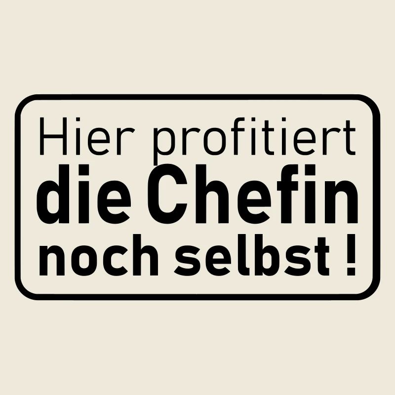 die Chefin noch selbst