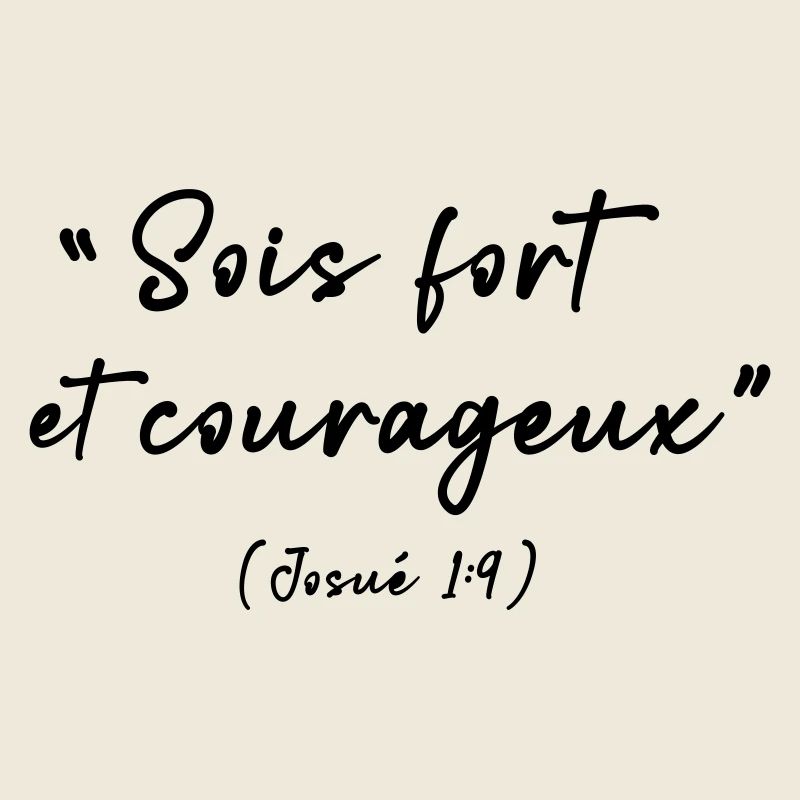 Be strong and courageous (Joshua 1:9)