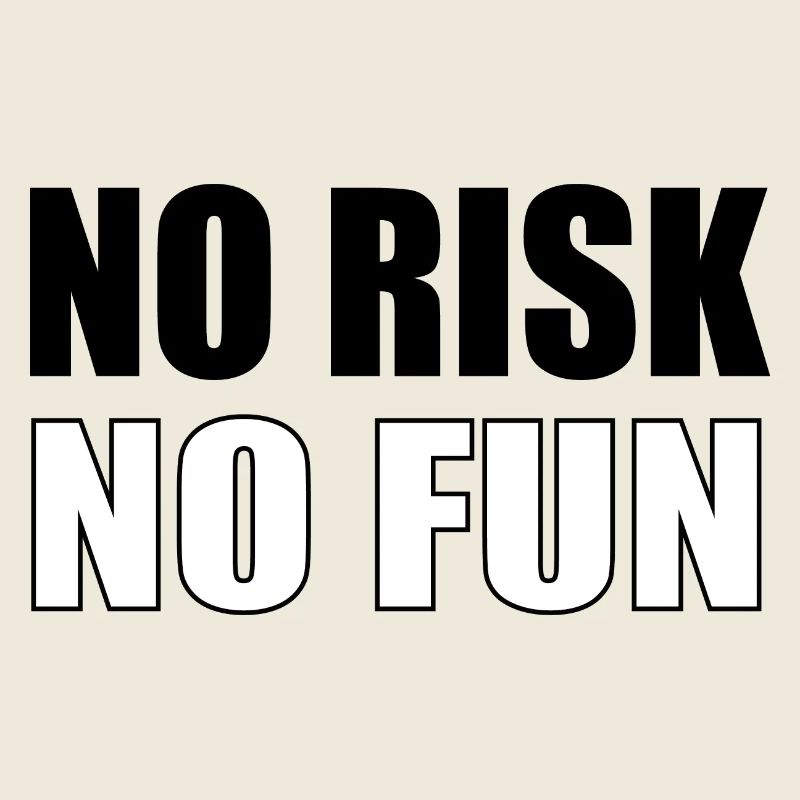 No Risk No Fun