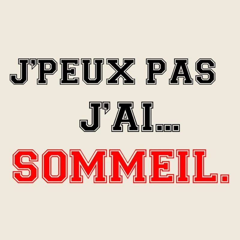 J'peux pas, j'ai sommeil.
