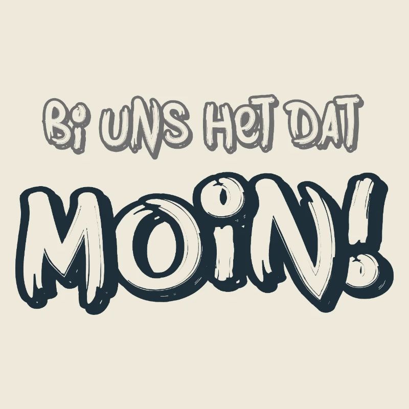 Moin – Bi uns het dat  Norddeutscher Spruch