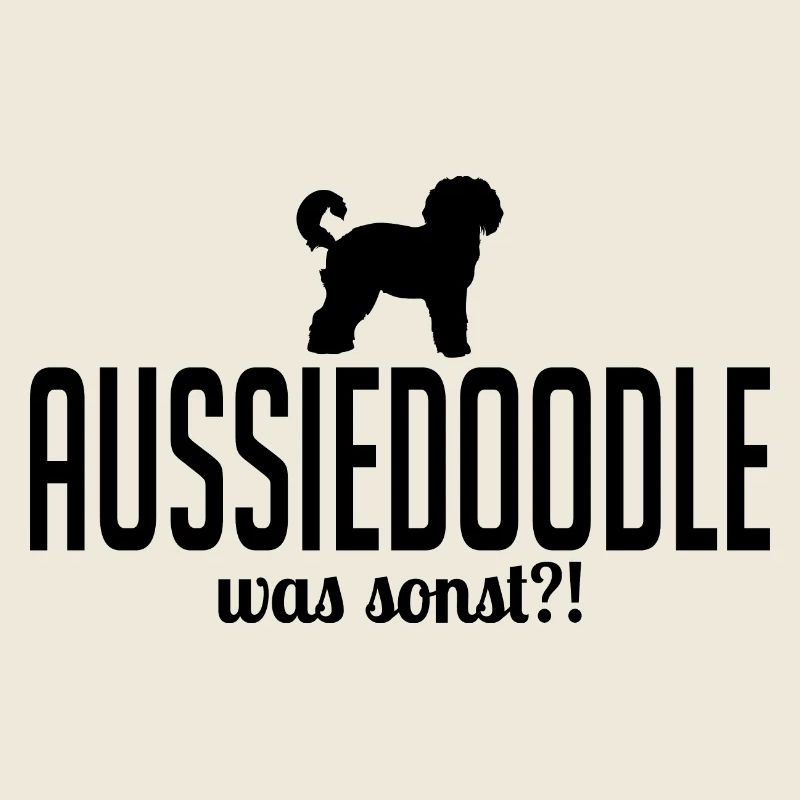 Aussiedoodle was sonst Hundespruch Hunde Wilsigns