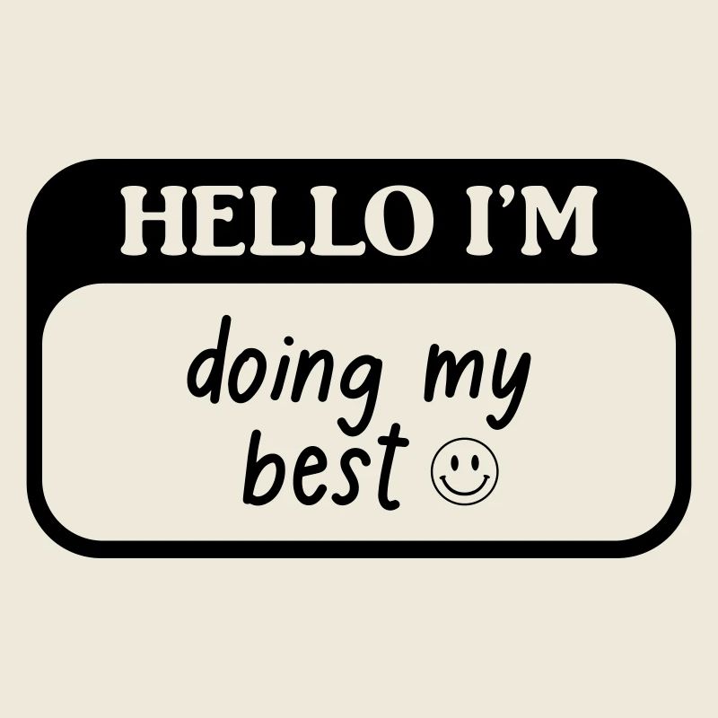 Hello i'm doing my best