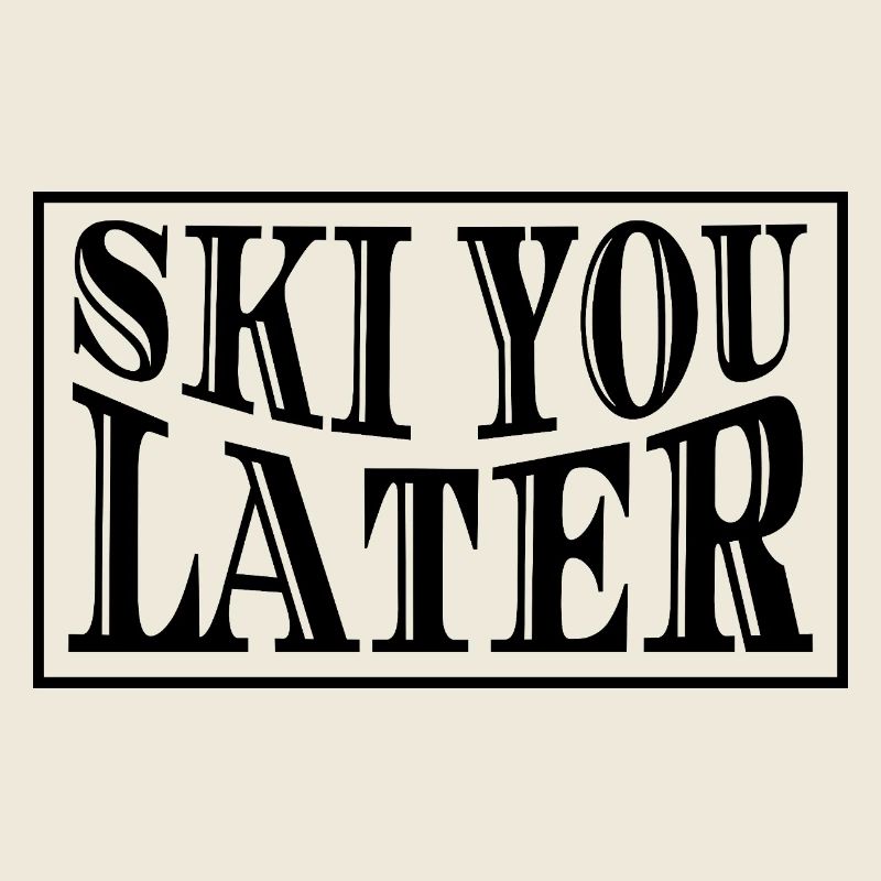 Ski You Later Skispruch