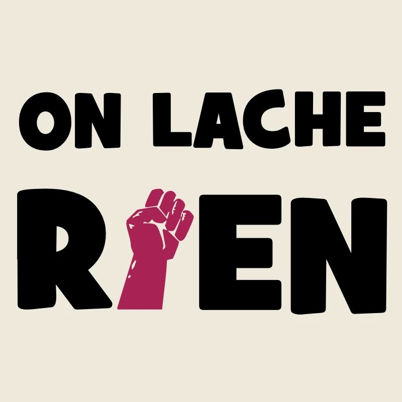 On lâche rien !