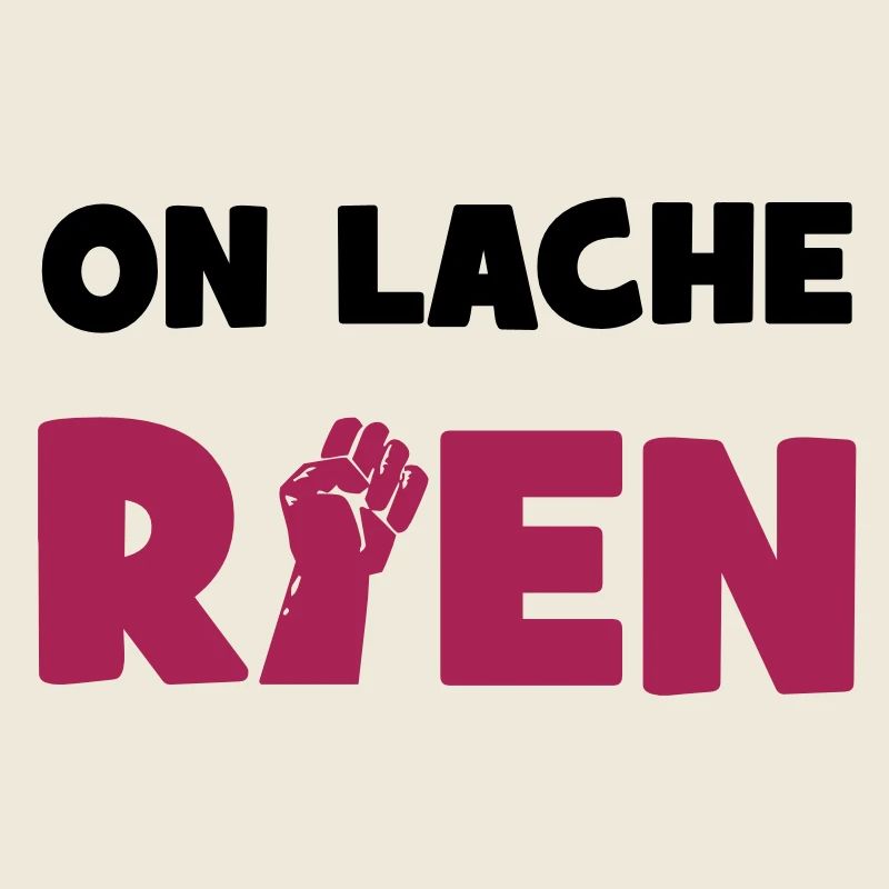 On lâche rien !