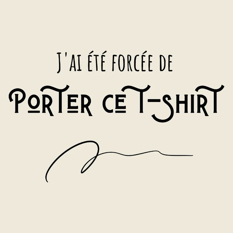 J'ai été forcée de porter ce t-shirt
