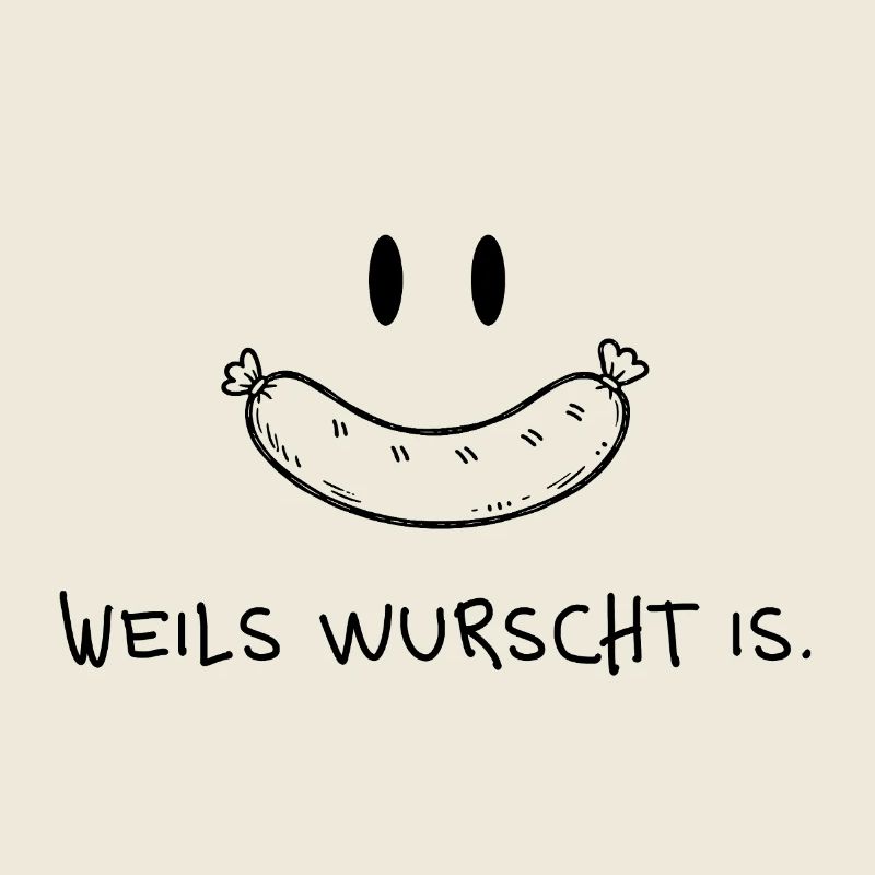 Weils wurscht is – Lustiger Dialekt Spruch