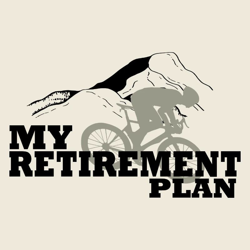 Cycling is my retirement plan