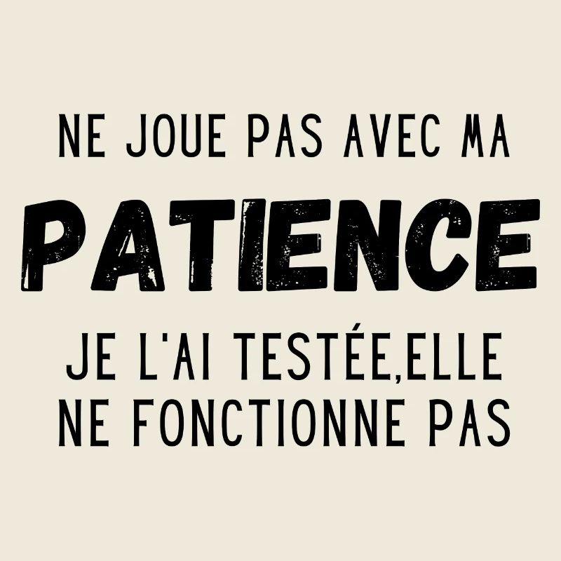 ne joue pas avec ma patience