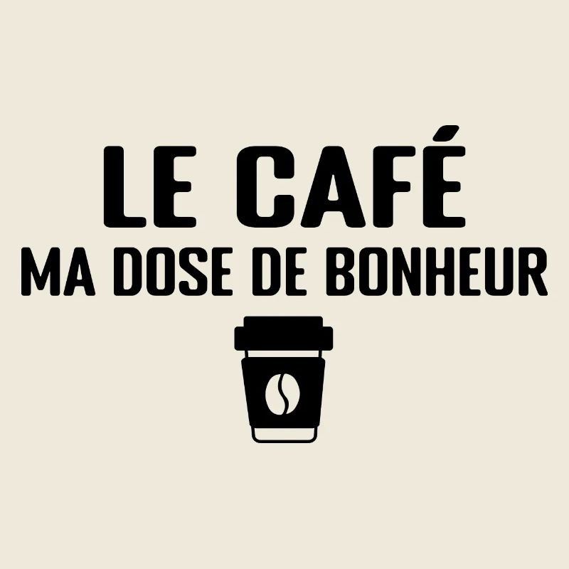 Le Café, Ma Dose De Bonheur