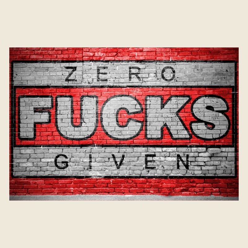 Zero Fucks Given Ziegelsteinmauer Graffiti